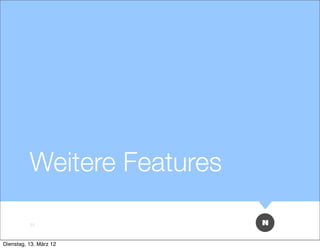 Weitere Features

          31



Dienstag, 13. März 12
 