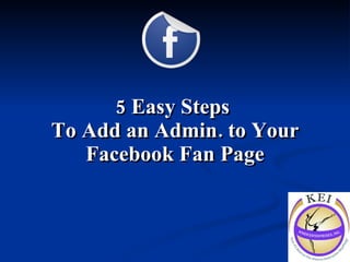 5 Easy Steps  To Add an Admin. to Your Facebook Fan Page 