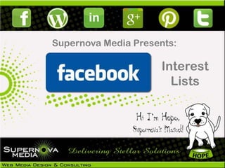 Supernova Media Presents:

                     Interest
                       Lists
 