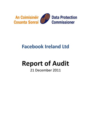 Facebook Ireland Ltd


Report of Audit
   21 December 2011
 
