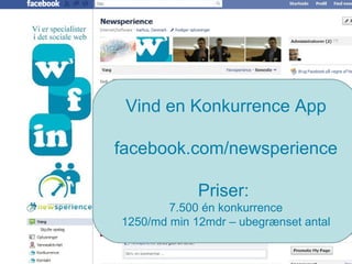 Dato:  mandag 23. maj 2011 Vind en Konkurrence App facebook.com/newsperience Priser:  7.500 én konkurrence 1250/md min 12mdr – ubegrænset antal 