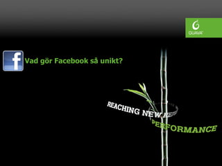 Vad gör Facebook så unikt?
 