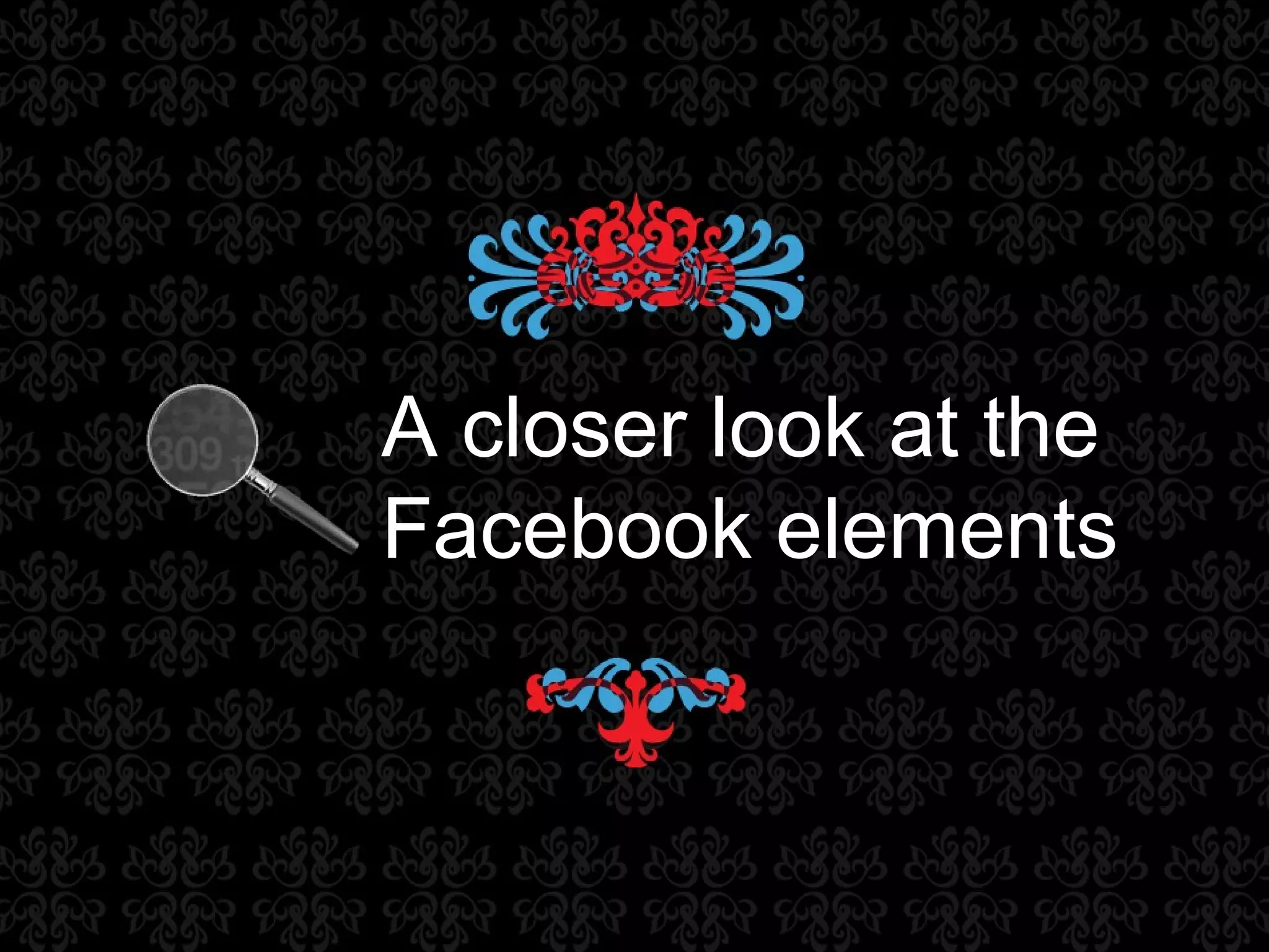 A closer look at the Facebook elements 