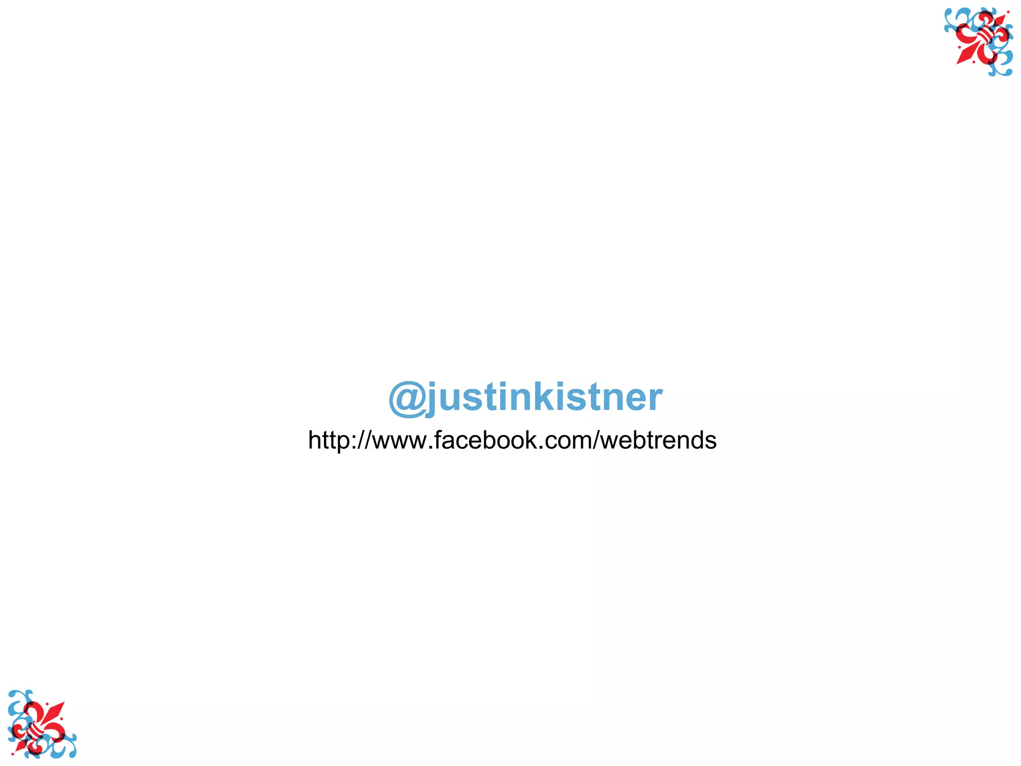 http://www.facebook.com/webtrends @justinkistner 
