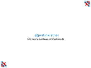 http://www.facebook.com/webtrends @justinkistner 