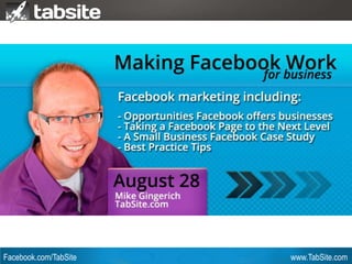 Webinar: July 27, 2011
Facebook.com/TabSite www.TabSite.com
Webinar
Mike Gingerich
TabSite Co-founder
How to Run a Successful
Photo Contest on Facebook
 