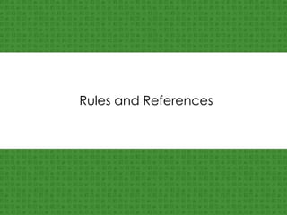 Rules and References 