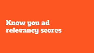 Know you ad
relevancy scores
 