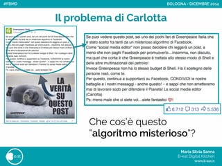 Maria Silvia Sanna 
B-eat Digital Kitchen
www.b-eat.it
eat
Il problema di Carlotta
BOLOGNA - DICEMBRE 2014
Che cos’è questo
“algoritmo misterioso”?
#FBMD
 