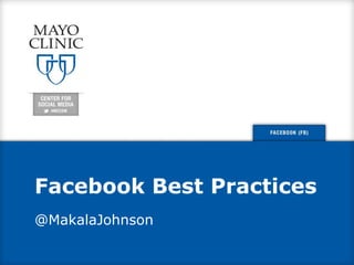 Facebook Best Practices
@MakalaJohnson
 