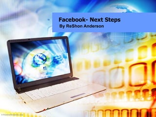 Facebook- Next Steps By ReShon Anderson 