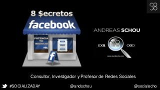 #SOCIALIZADAY @andschou @socialocho
Consultor, Investigador y Profesor de Redes Sociales
 