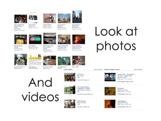 Look at photos And videos 