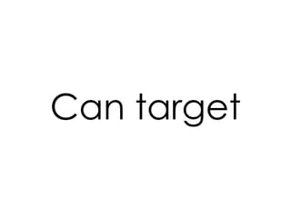 Can target 