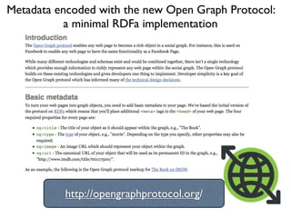 Metadata encoded with the new Open Graph Protocol:
           a minimal RDFa implementation




          http://opengraphprotocol.org/
 