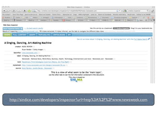 http://sindice.com/developers/inspector?url=http%3A%2F%2Fwww.newsweek.com
 