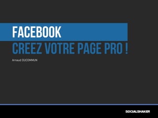 Facebook
Creez votre page pro !
Arnaud DUCOMMUN

 
