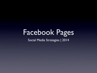 Facebook Pages
Social Media Strategies | 2014

 