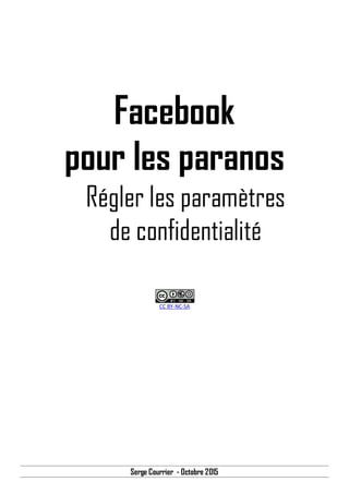Serge Courrier - Octobre 2015
Facebook
pour les paranos
Régler les paramètres
de confidentialité
CC BY-NC-SA
 
