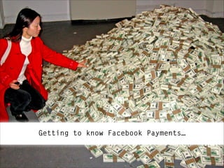 Getting to know Facebook Payments…

 