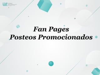 Fan Pages
Posteos Promocionados