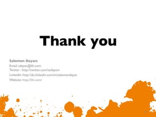 Thank you	

Salomon Dayan: 	

                	

       	

       	

	

Email: sdayan@lih.com             	

       	

       	


Twitter : http://twitter.com/sedayanr       	

       	

	

LinkedIn: http://do.linkedin.com/in/salomondayan	

Website: http://lih.com/	

	





                                                               35
                                                                	

 