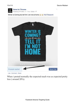 of
13 15 Gaurav Madaan
!
When i posted normally the expected reach was as expected pretty
less ( around 20%).
Facebook Advance Targeting Guide
 