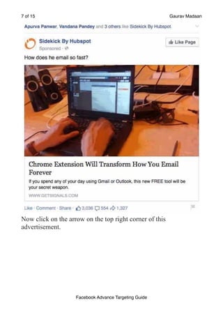 of
7 15 Gaurav Madaan
!
Now click on the arrow on the top right corner of this
advertisement.
Facebook Advance Targeting Guide
 