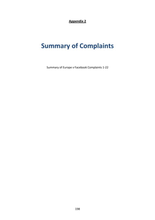 Appendix 2




Summary of Complaints

 Summary of Europe v Facebook Complaints 1-22




                     198
 