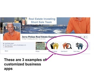 These are 3 examples of
customized business
apps
 