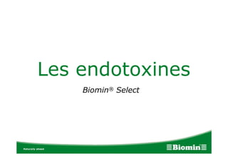 Les endotoxines
Biomin® Select
 