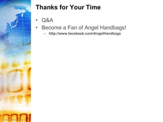 Thanks for Your Time Q&A Become a Fan of Angel Handbags! http://www.facebook.com/AngelHandbags 