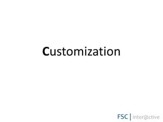 Customization