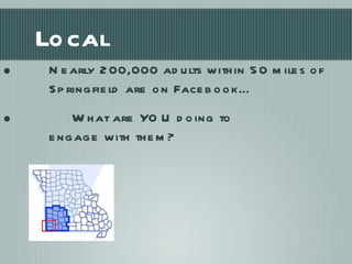 Local Nearly 200,000 adults within 50 miles of Springfield are on Facebook… What are YOU doing to  engage with them? 