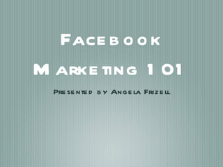 [object Object],Facebook Marketing 101 