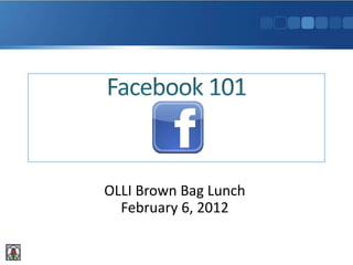 OLLI Brown Bag Lunch
  February 6, 2012
 