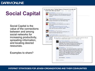 Social Capital Social Capital is the value of the connections between and among social networks for increasing productivity, spreading information, and locating desired resources. Examples to share? 