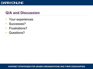 Q/A and Discussion Your experiences Successes? Frustrations? Questions? 