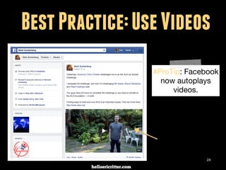 digitalneighbor.com
Best Practice: Use Videos
24
#ProTip: Facebook
now autoplays
videos.
 
