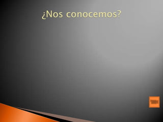 ¿Nos conocemos?