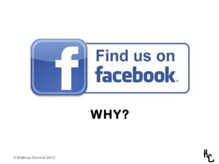 WHY?


© Kathryn Corrick 2012
 