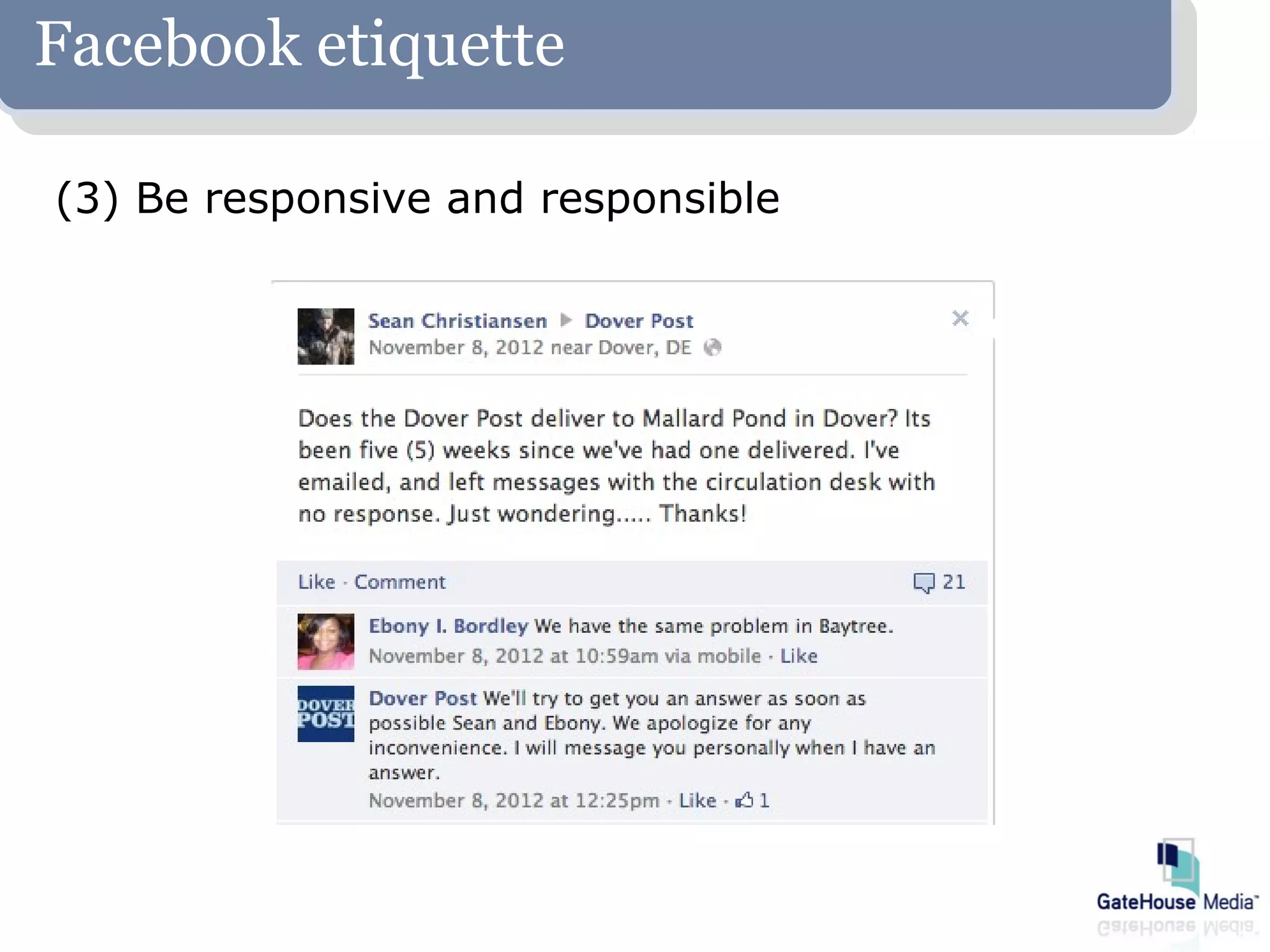 Facebook etiquette

(3) Be responsive and responsible
 