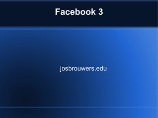 Facebook 3




 josbrouwers.edu
 