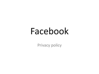 Facebook
 Privacy policy
 