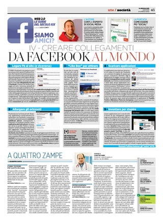 IL SECOLO XIX

                                                                                                                                                                           xte / società                                        GIOVEDÌ
                                                                                                                                                                                                                          19 APRILE 2012
                                                                                                                                                                                                                                                       45

                                                                                                                             L’AUTORE                                                                              LA PUNTATA
                                                                                                                             CONTI, L’ESPERTO                                                                      COME ESSERE
                                                                                                                             DI SOCIAL MEDIA                                                                       PIÙ “SOCIAL”
                                            a cura di   LUCA CONTI                                                           Luca Conti è consulente azien­                                                        Facebook non è un’isola. Anzi, il
                                                                                                                             dale per il marketing e la co­                                                        social network si presta ad es­
                                                                                                                             municazione sui social media.                                                         sere integrato sfruttando le


                                            SIAMO
                                                                                                                             È curatore della collana Hoepli                                                       possibilità di altre piattaforme.
                                                                                                                             “Web & Marketing 2.0” e auto­                                                         In questa puntata della nostra
                                                                                                                             re di due libri della stessa serie,                                                   guida vi spieghiamo come fa­



                                            AMICI?
                                                                                                                             “Comunicare con Twitter” e                                                            re.Altre informazioni si trovano
                                                                                                                             “Fare business con Facebook”.                                                         in “Fare business con Face­
                                                                                                                             Il blog è www.pandemia.info                                                           book” di Luca Conti (Hoepli)




                                   IV - CREARE COLLEGAMENTI
DA FACEBOOK AL MONDO
 1 - Legare Fb al sito (e viceversa)                                                        3 - “Like Box” per attirare                                            4 - Scaricare applicazioni
 È VERO: Facebook è una piazza in cui si                                                    Si può fare in modo                                                    Le applicazioni sono state per alcuni an­
 incontrano tutti i giorni 13 milioni di ita­                                               che, nel sito web di                                                   ni un volano di crescita per Facebook,
 liani. Ma l’obiettivo dichifabusinessnon                                                   un’azienda, compaia                                                    con centinaia di migliaia di opzioni per
 deve essere limitato all’accumulo di fan e                                                 una piccola finestra                                                   giocare, comunicare, divertirsi. Oggi le
 alla partecipazione sulla Pagina ufficiale                                                 che visualizzi in an­                                                  applicazioni di maggior successo sono i
 dell’azienda. Piuttosto, dev’essere quello                                                 teprima gli ultimi                                                     giochieleintegrazioniconsitiesocial
 di portare il pubblico sul proprio sito. In                                                contenuti pubblicati                                                   network. Con l’ultima novità introdotta
 questo senso un collegamento fra sito                                                      sulla pagina Face­                                                     a inizio 2012, alcune applicazioni con­
 e Facebook è il ponte che facilita il pas­                                                 book della stessa im­                                                  sentono all’utente di segnalare le proprie
 saggio sul web e, viceversa, permette di                                                   presa. A questo sco­                                                   attività in maniera “frictionless”, ovvero
 promuovere al meglio le attività su Face­                                                  po si usa il Like Box.                                                 automatica e senza fatica. In questo sen­
 book verso i clienti già fedeli. Facebook offreundici diversi plugin sociali, cioè         Lo si trova a questo                                                   so vanno, ad esempio, le applicazioni delWashington Post o di The Guardian:
 dei bottoni e delle piccole finestre (box) che possono essere copiate e inserite nel       link: developers.fa­                                                   nel profilo dell’utente compaiono gli articoli che ha letto. Una certa cautela è
 codicedellapaginadelpropriositowebperfacilitarel’utentea:registrarsi,com­                  cebook.com/docs/                                                       d’obbligo: bisogna essere consapevoli delle applicazioni alle quali si concede di
 mentare articoli, condividere contenuti, diventare fan. Vi si accede da “Risorse           reference/plugins/                                                     accedereainostridati.Unconsiglio:èbeneevitareapplicazionicreatedasogget­
 esuggerimenti”.Dallapaginadeipluginsocialisipuòsceglierelostrumentogiu­                    like­box/ : è un codi­                                                 tipoconotiochenonhannosullapropriapaginaunaltonumerodiutentimensi­
 sto e copiare il codice da incollare nelle Pagine. Il consiglio: attivare per primi i      ce che, copiato all’in­                                                li attivi. Si possono usare senza preoccupazione le applicazioni diTumblr,
 plugin che consentono all’utente diautenticarsi con lapropria identitàFace­                terno delle pagine di un sito, consente di visualizza­                 Twitter, Slideshare, Pinterest, Instagram e di altri servizi popolari per con­
 book, commentare gli articoli, condividere con il bottoncino mi piace.                     re una piccola finestra dove appaiono in anteprima                     dividere su Facebook contenuti che sono già pubblicati altrove.
                                                                                            gli ultimi contenuti pubblicati su una Pagina Face­
                                                                                            book. L’anteprima è un incentivo a diventare subito
                                                                                            fan, cliccando sul bottone “mi piace” incluso all’in­
 2 - Allargare gli orizzonti                                                                terno del box. È poi bene collocare il Like Boxnella
                                                                                            homepage del proprio sito e in altri spazi molto                       5 - Inventare per stupire
                                                                                            visibili: in questo modo si fa conoscere ai visitatori
 Facebook non è un’isola sul web. Nume­                                                     del sito la propria presenza attiva su Facebook e li si                Creare applicazioni non è cosa da tutti.
 rose applicazioni e social network si in­                                                  sollecita a diventare fan dell’azienda. La strategia di                Il lavoro di uno sviluppatore esperto
 terfacciano con Facebook e consentono                                                      azionisuFacebookesuisocialnetworkdeveandare                            esige un contributo che va dai 1.000 eu­
 di inserire automaticamente contenuti                                                      verso un’integrazione delle attività, così da molti­                   ro in su. Per esigenze meno sofisticate ci
 pubblicati altrove. Analogamente i                                                         plicarne il valore. IlLike Boxè uno strumento prio­                    sonoperòservizicheconsentonodicre­
 contenuti di Facebook possono essere                                                       ritario in questa strategia.                                           are e gestire applicazioni standardizza­
 replicati su altri siti esterni. Ad esem­                                                                                                                         teeparzialmentepersonalizzabiliabas­
 pio: chi ha un profilo Twitter e vuol far                                                                                                                         so costo. Involver (http://www.invol­
 apparire i propri messaggi su Facebook,                                                                                                                           ver.com/applications/) permette di in­
 può “agganciare” il secondo dalle impo­                                                                                                                           serireinunaschedadedicataivideodel
 stazioni del primo. Allo stesso modo, da
 facebook.com/twitter si può fare in modo che gli aggiornamenti di stato ­ così             [+]     UN MILIONE
                                                                                                    PER EMMA
                                                                                                                          Marrone, vincitrice dell’ul­
                                                                                                                          timo Festival di Sanremo.
                                                                                                                                                                   proprio canale YouTube, le foto del
                                                                                                                                                                   proprio album su Flickr, il feed RSS del proprio sito o gli ultimi tweet pubblica­
 come i contenuti pubblicati sulla Pagina della propria attività commerciale ­ va­                                        La sua Pagina sul social                 ti sul profilo Twitter. Il servizio ègratuito e per poterlo usare basta autorizza­
 danoapopolareilflussosuTwitter.Ilmioconsiglioèdinonusarequestiauto­                        UNA PIOGGIA DI FAN            network è arrivata ieri a                re l’applicazione Involver a collegarsi alla propria Pagina. Un servizio analogo
 matismi, se non per periodi iniziali, sperimentali e temporanei. Lo svantaggio             PER LA VINCITRICE             contare un milione di fan.               è Pagemodo, che consente di creare schede creative e personalizzate per ren­
 èinfattichelecommunityparlanolinguediverseehannodinamichediffe­                            DELL’ULTIMO SANREMO           È un modo per fidelizzare                dere più piacevole e completa la comunicazione e l’offerta di contenuti su Fa­
 renti: ripetere lo stesso messaggio non consente alti livelli di risposta in tutti i       Le potenzialità di contatto   il pubblico e per tenere                 cebook. In questo caso il servizio è a pagamento, con un canone mensile più o
 social network. Utile invece usare un servizio comeHootsuite.com per gestire               di Facebook sono state        sempre aggiornati i fan                  meno ricco a seconda di quante pagine e schede vengono gestite e realizzate.
 contemporaneamente Facebook, Twitter e Linkedin.                                           comprese bene da Emma         sulle ultime novità.
                                                                                                                                                                                            Domani l’ultima lezione: gli “extra” di Fb




A QUATTRO ZAMPE
                                                                                                                                               SCRIVERE A:
                                                                                                                                               A QUATTRO ZAMPE
                                                                                                                                               Il Secolo XIX - piazza Piccapietra 21
                                                                                                                                               16121 Ge - fax. 010 5388426                                                   lunedì
 di GIUSEPPE COSTA ­ animali@ilsecoloxix.it                                                                                                                                                                                  ATTENTI
                                                                                                                                                                                                                             AL PORTAFOGLIO
                                                                                                                                                                                                                             risparmio@ilsecoloxix.it
COME TENERE                        portamenti inappropriati            vamente su gatti “casalin­                                             della cronaca con sempre                 zione, come sempre. Sono
PIÙ GATTI IN CASA                  come scatenare zuffe , op­          ghi” ha rilevato che, in una                                           maggiore frequenza.Univer­               sfide costruttive, alla ricerca
                                   pure problemi di elimina­           casa di 10 vani, i maschi ri­                                          sità e centri di ricerca si              perenne del miglioramento,            martedì
Mi piacerebbe avere molti          zione o marcatura. Qual è il        vendicavano un territorio                                              spendono ormai con regola­               del superamento della prece­          TAX CORNER
gatti , ma non avendo a di­        limite numerico da non su­          più ampio (4­5 locali ) delle                                          rità in svariati esperimenti             dente conquista. Alcuni               taxcorner@libero.it
sposizione molto spazio            perare? La risposta dipende         controparti femmine (3­4 lo­       esterno, ha dimostrato che          che portano sempre più in                esperti del settore ritengono
vorrei sapere in quali pro­        dal temperamento e dal              cali ), ma anche che i gatti       non sono gli abbinamenti            alto il livello di compren­              che l’intelligenza dei cani
blemi potrei incorrere sod­        grado di parentele dei gatti ,      tendevano a spartirsi i luo­       sessuali a determinare even­        sione dei cani e delle loro ca­          non possa essere misurata             mercoledì
disfacendo la mia pas­             nonché dallo spazio e dalle         ghi migliori secondo un cri­       tuali comportamenti affilia­        pacità di interazione con                attraverso dei test o delle           LA CASELLA
sione.                             riserve disponibili. All’in­        terio di rotazione. Una casa       tivi o aggressivi.                  l’ambiente. In particolare,              raccolte dati basate su espe­         DELLA SANITÀ
LETTERA FIRMATA e­mail             terno di un gruppo, i gatti         di 185 mq, dove sono presenti                                          molti studi si sono concen­              rienze di addestratori o me­          salute@ilsecoloxix.it
                                   imparentati manifestano a           diversi punti cibo, rifugi so­     INTELLIGENZA                        trati sulle abilità di questi            dici veterinari esperti in
Sebbene i gatti non vengano        vicenda maggiori comporta­          praelevati e più cassette igie­    E ISTINTO DEI CANI                  animali nel saper elaborare              comportamento, altri riten­           giovedì
più erroneamente etichettati       menti affiliativi quali lecca­      niche, può ospitare tranquil­                                          le informazioni provenienti              gono che la diversificazione
come “asociali” , la presenza      mento e sfregamento reci­           lamente quattro o cinque           Secondo il suo parere, pos­         dall’ambiente. L’attività co­            delle razze abbia condizio­
                                                                                                                                                                                                                             A QUATTRO
di più animali in casa può         proco, rispetto agli individui      gatti, mentre una casa della       siamo affermare con cer­            gnitiva permette ai cani di              nato le valutazioni e c’è chi         ZAMPE
                                                                                                                                                                                                                             animali@ilsecoloxix.it
innescare una serie di com­        fra cui non sussistono legami       medesima metratura, ma             tezza che i cani sono ani­          immagazzinare le informa­                ritiene che la soggettività
portamenti problematici.           di parentela. Ciò avvalora          dotata di risorse limitate, né     mali intelligenti?                  zioni e di generalizzarle a se­          abbia un peso preponderante           DOMANI
Non solo esiste un calcolo         l’ipotesi che i consanguinei        potrà ospitare senza attriti       LETTERA FIRMATA e­mail              conda delle esigenze. L’ap­              nello sviluppo del comporta­          venerdì
puramente matematico, se­          possono convivere più armo­         solo un paio. Alcuni proprie­                                          prendimento li rende utili               mento. Tutti sono però con­           PREVIDENZA
condo cui le probabilità del       niosamente fra loro, rispetto       tari chiedono come orien­          L’intelligenza dei cani è con­      all’uomo in svariate ma­                 cordi nel ritenere che l’intel­       FACILE
manifestarsi di un compor­         ai gatti non imparentati. È         tarsi per scegliere il sesso del   tinuamente indagata da nu­          niere, in alcuni casi sono ad­           ligenza dei cani abbia diffe­         previdenza@ilsecoloxix.it
tamento problematico au­           inoltre probabile che un            gatto da inserire in un            merosi scienziati in tutto il       dirittura insostituibili, come           renti aspetti, utili per adat­
mentano proporzionalmente          gatto che abbia avuto espe­         gruppo familiare precostitu­       mondo. Una notevole quan­           nella ricerca di sostanze stu­           tarsi all’ambiente. Le
al numero dei gatti, ma va         rienze negative con altri           ito. Uno studio condotto su        tità di ricerche interessanti,      pefacenti, esplosivi oppure di           ricerche comunque hanno               domenica
pure messo in conto che le di­     gatti si mostri meno socie­         ambienti familiari composti        condotte al fine di dimo­           persone scomparse. La ri­                dimostrato che la mente del           BIMBI IN FORMA
namiche sociali e relazionali      vole con i propri consimili.        da due soli gatti sterilizzati,    strare le capacità cognitive        cerca scientifica ha creato              cane non è fatta solo d’istinto       pediatri@ilsecoloxix.it
possono far insorgere com­         Uno studio condotto esclusi­        senza accesso all’ambiente         dei cani, vengono alla ribalta      competizione e contrapposi­              ma anche di intelligenza.
 