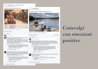 Coinvolgi
con emozioni
positive
 