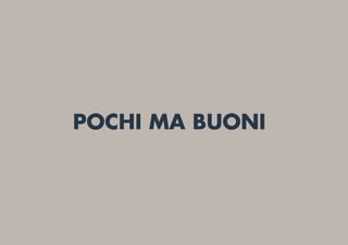 POCHI MA BUONI
 