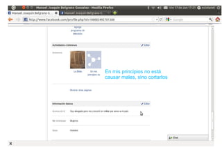 En mis principios no está causar males, sino cortarlos