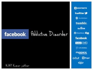 Addictive Disorder 
ryuopasdfghjklxbn, 
AJAY Kumar jakhar  