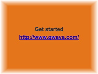Get started
http://www.qwaya.com/

 